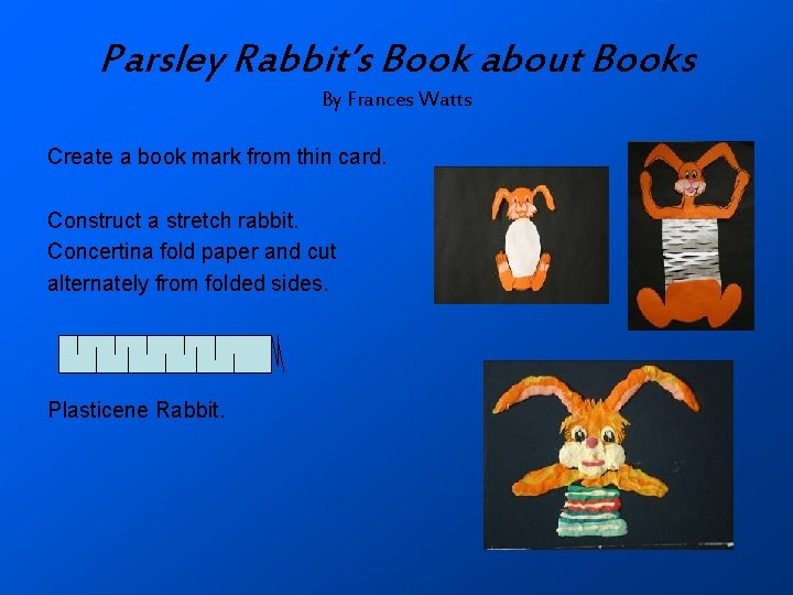Parsley Rabbit’s Book about Books By Frances Watts Create a book mark from thin