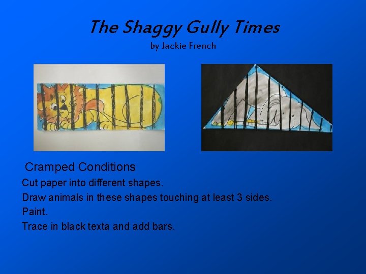 The Shaggy Gully Times by Jackie French Cramped Conditions Cut paper into different shapes.