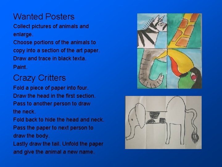 Wanted Posters Collect pictures of animals and enlarge. Choose portions of the animals to