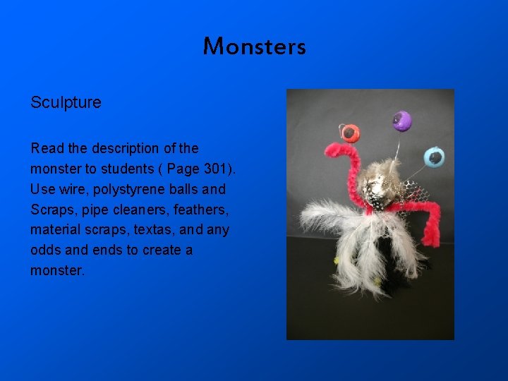 Monsters Sculpture Read the description of the monster to students ( Page 301). Use