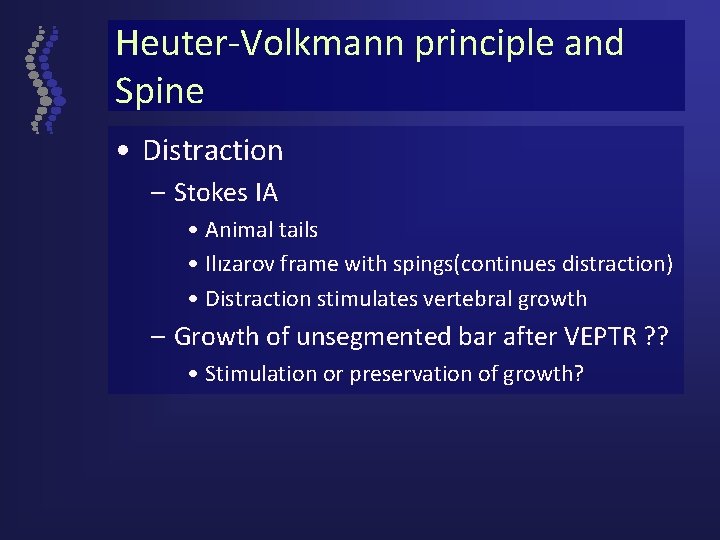 Heuter-Volkmann principle and Spine • Distraction – Stokes IA • Animal tails • Ilızarov