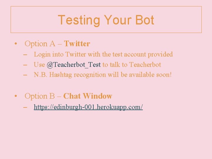 Testing Your Bot • Option A – Twitter – Login into Twitter with the