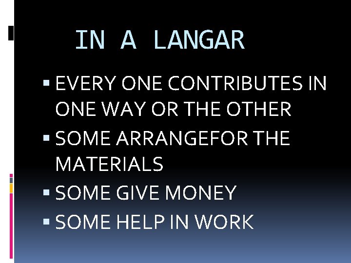 IN A LANGAR EVERY ONE CONTRIBUTES IN ONE WAY OR THE OTHER SOME ARRANGEFOR