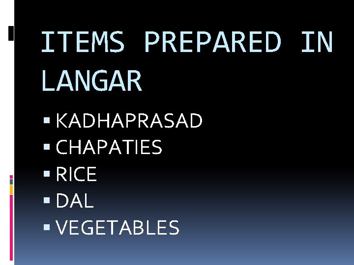 ITEMS PREPARED IN LANGAR KADHAPRASAD CHAPATIES RICE DAL VEGETABLES 
