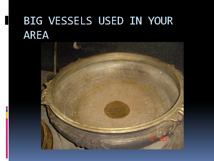 BIG VESSELS USED IN YOUR AREA 