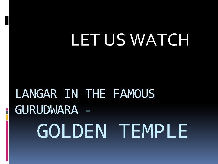 LET US WATCH LANGAR IN THE FAMOUS GURUDWARA – GOLDEN TEMPLE 