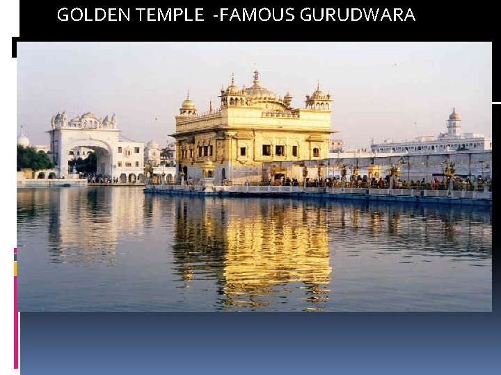 GOLDEN TEMPLE -FAMOUS GURUDWARA 