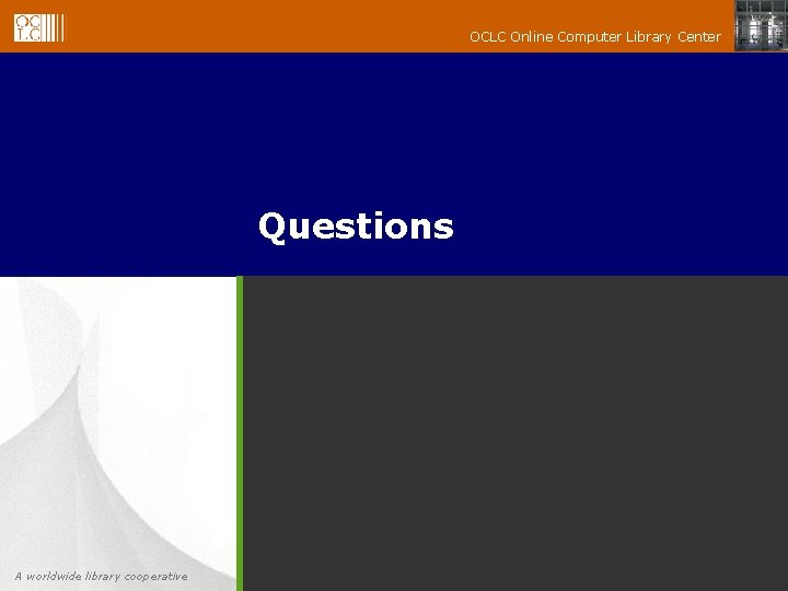 OCLC Online Computer Library Center Questions A worldwide library cooperative 