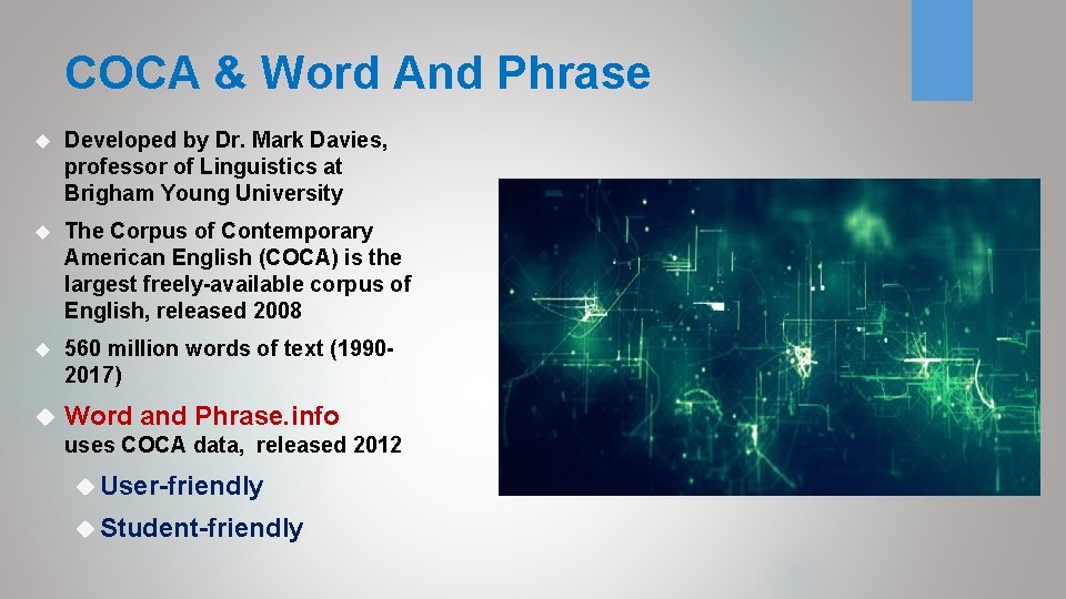 COCA & Word And Phrase Developed by Dr. Mark Davies, professor of Linguistics at COCA & Word And Phrase Developed by Dr. Mark Davies, professor of Linguistics at