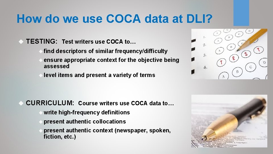 How do we use COCA data at DLI? TESTING: Test writers use COCA to… How do we use COCA data at DLI? TESTING: Test writers use COCA to…