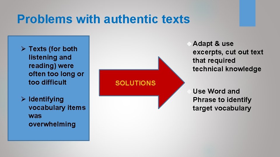 Problems with authentic texts Ø Texts (for both listening and reading) were often too Problems with authentic texts Ø Texts (for both listening and reading) were often too