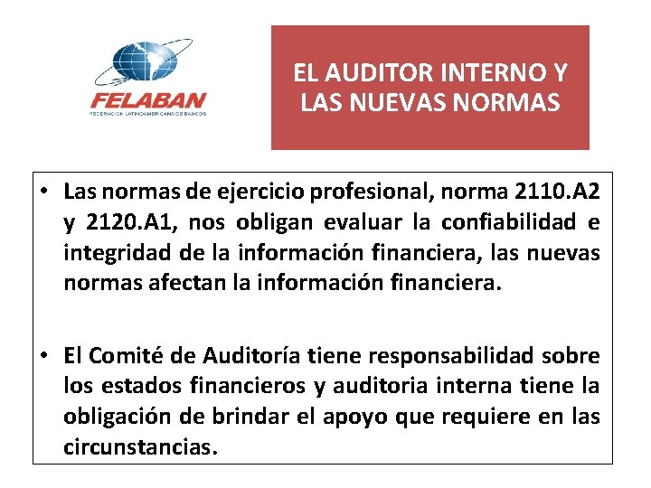 EL AUDITOR INTERNO Y LAS NUEVAS NORMAS • Las normas de ejercicio profesional, norma