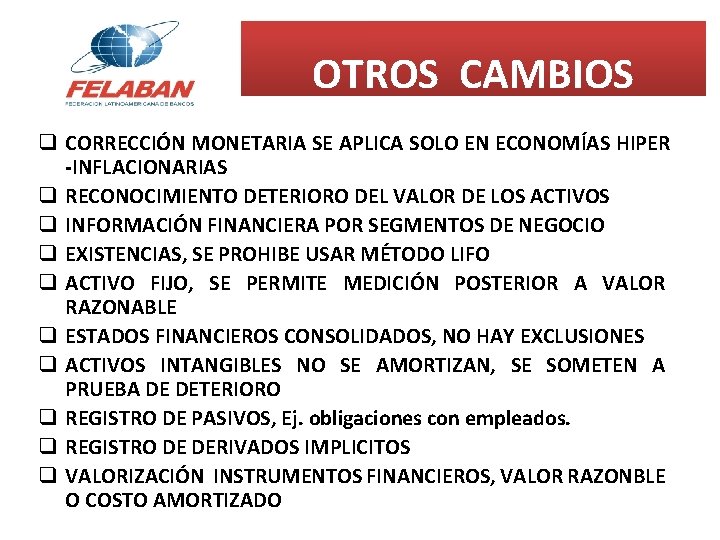OTROS CAMBIOS q CORRECCIÓN MONETARIA SE APLICA SOLO EN ECONOMÍAS HIPER -INFLACIONARIAS q RECONOCIMIENTO