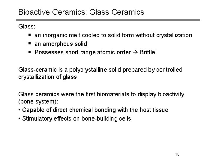 Bioactive Ceramics: Glass Ceramics Glass: § an inorganic melt cooled to solid form without