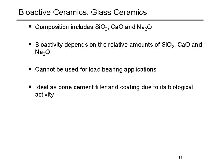 Bioactive Ceramics: Glass Ceramics § Composition includes Si. O 2, Ca. O and Na