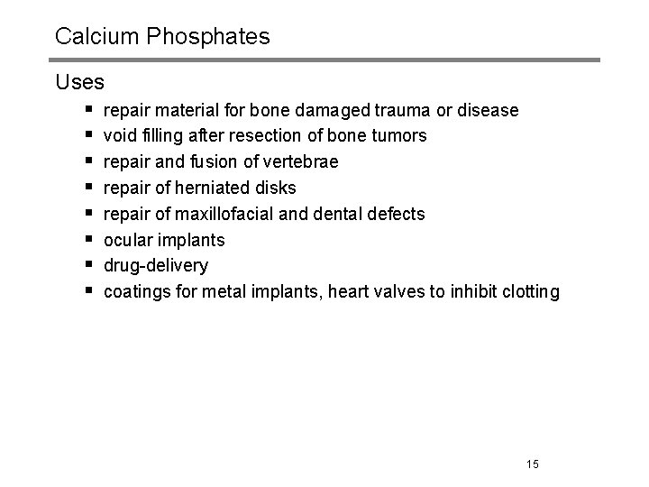 Calcium Phosphates Uses § repair material for bone damaged trauma or disease § void