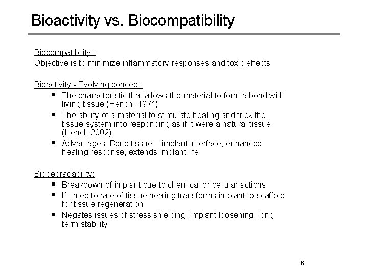 Bioactivity vs. Biocompatibility : Objective is to minimize inflammatory responses and toxic effects Bioactivity