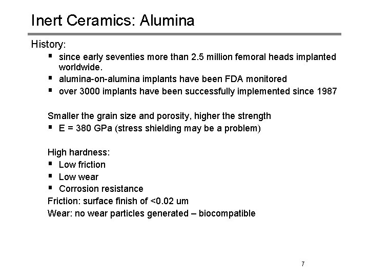 Inert Ceramics: Alumina History: § since early seventies more than 2. 5 million femoral