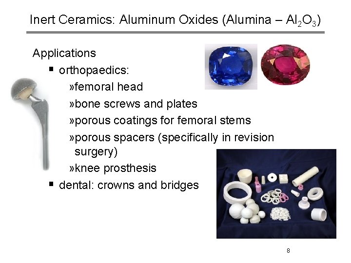 Inert Ceramics: Aluminum Oxides (Alumina – Al 2 O 3) Applications § orthopaedics: »