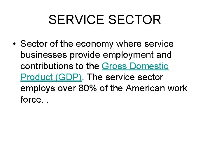 SERVICE SECTOR • Sector of the economy where service businesses provide employment and contributions