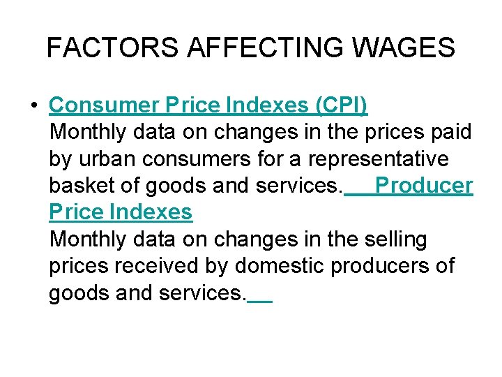 FACTORS AFFECTING WAGES • Consumer Price Indexes (CPI) Monthly data on changes in the