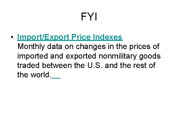 FYI • Import/Export Price Indexes Monthly data on changes in the prices of imported