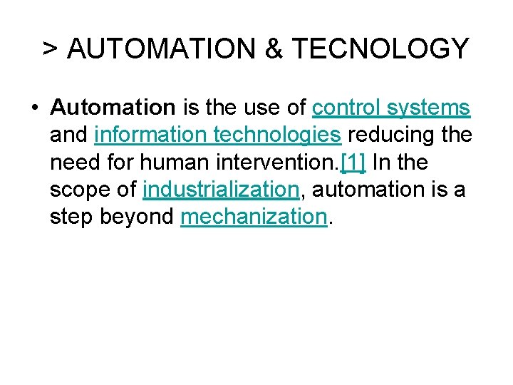 > AUTOMATION & TECNOLOGY • Automation is the use of control systems and information