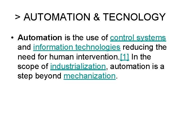 > AUTOMATION & TECNOLOGY • Automation is the use of control systems and information