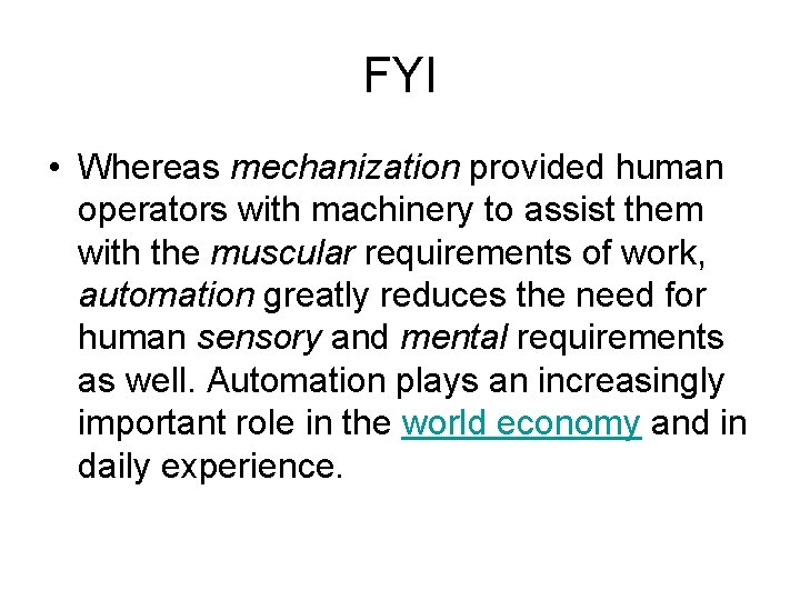 FYI • Whereas mechanization provided human operators with machinery to assist them with the
