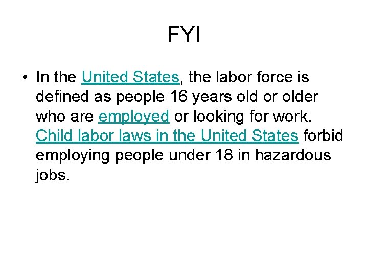 FYI • In the United States, the labor force is defined as people 16