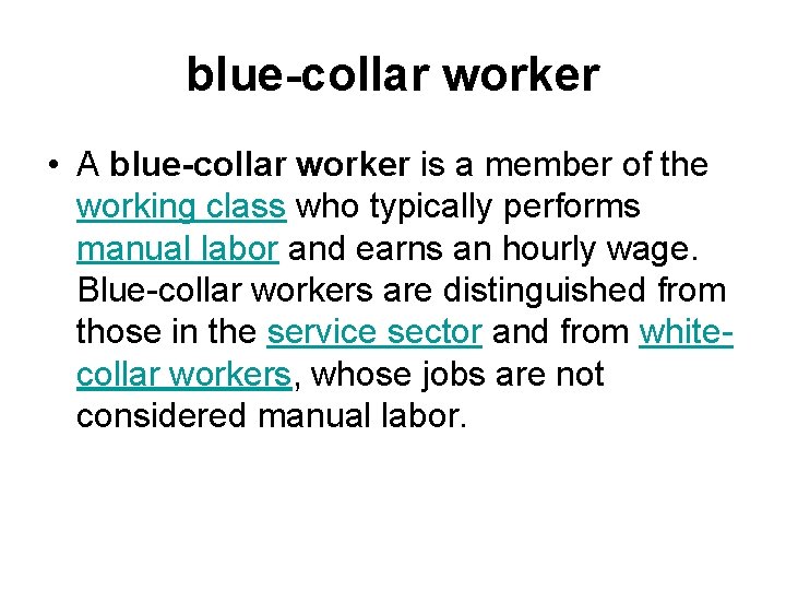 blue-collar worker • A blue-collar worker is a member of the working class who