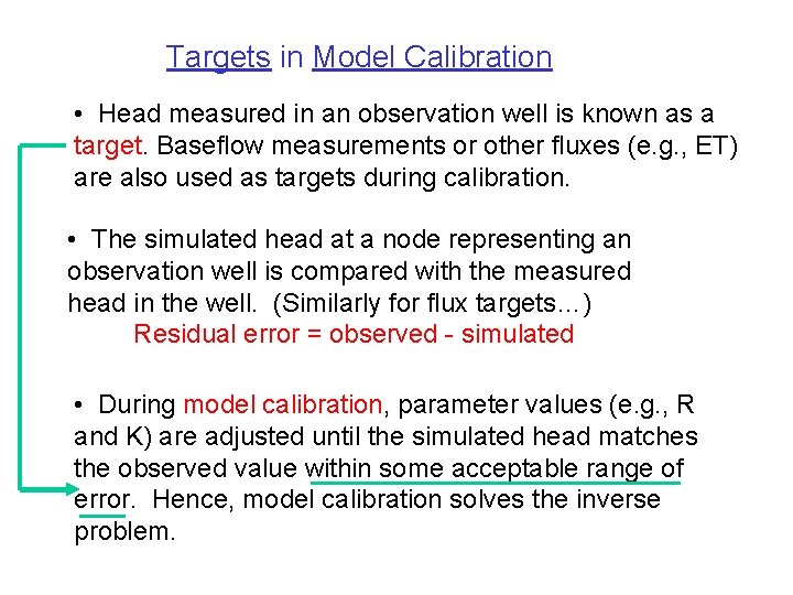 Targets in Model Calibration • Head measured in an observation well is known as