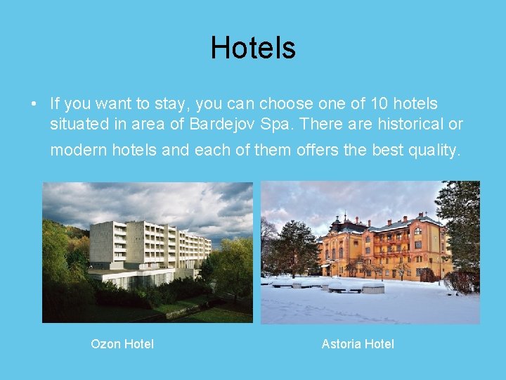 Hotels • If you want to stay, you can choose one of 10 hotels