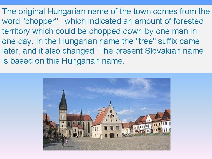 The original Hungarian name of the town comes from the word "chopper" , which