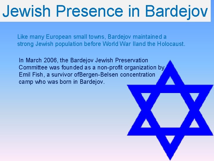 Jewish Presence in Bardejov Like many European small towns, Bardejov maintained a strong Jewish
