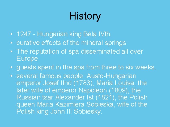 History • 1247 - Hungarian king Béla IVth • curative effects of the mineral