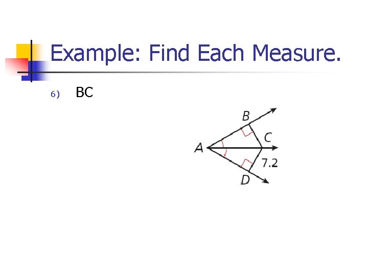 Example: Find Each Measure. 6) BC 