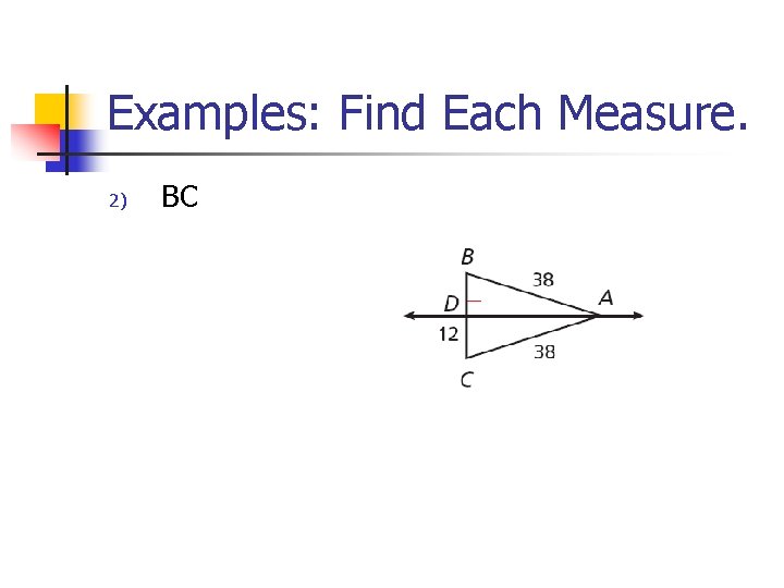 Examples: Find Each Measure. 2) BC 