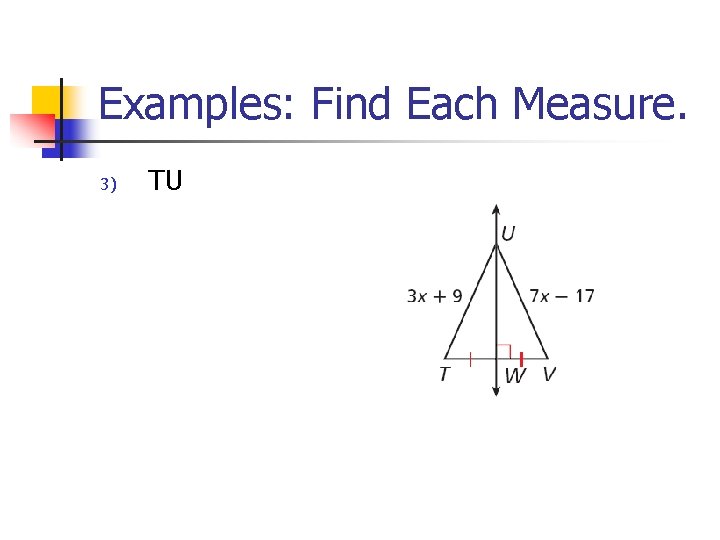 Examples: Find Each Measure. 3) TU 