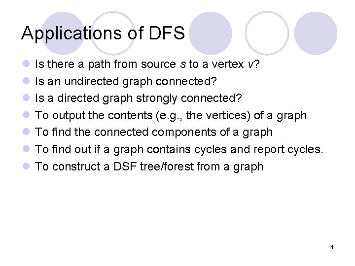 Applications of DFS l l l l Is there a path from source s