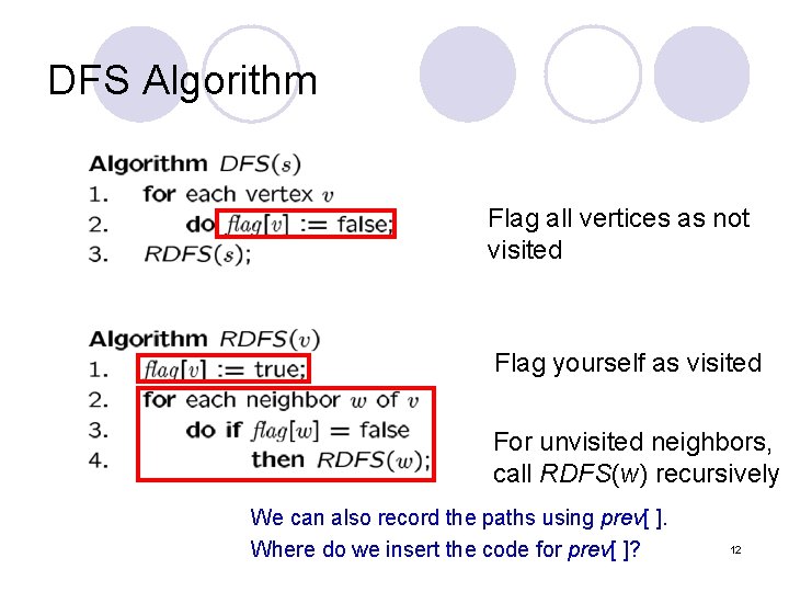 DFS Algorithm Flag all vertices as not visited Flag yourself as visited For unvisited