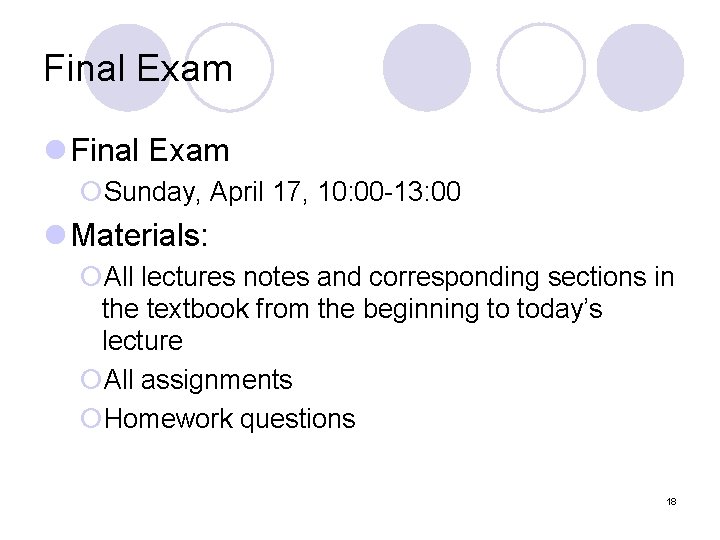 Final Exam l Final Exam ¡Sunday, April 17, 10: 00 -13: 00 l Materials: