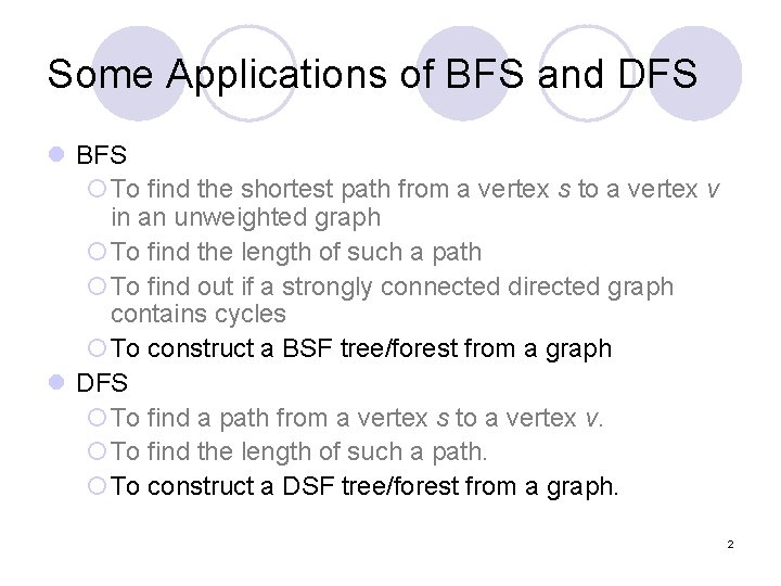 Some Applications of BFS and DFS l BFS ¡To find the shortest path from