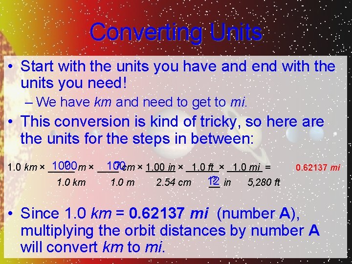 Converting Units • Start with the units you have and end with the units