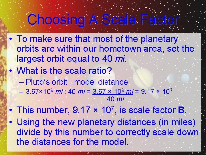 Choosing A Scale Factor • To make sure that most of the planetary orbits