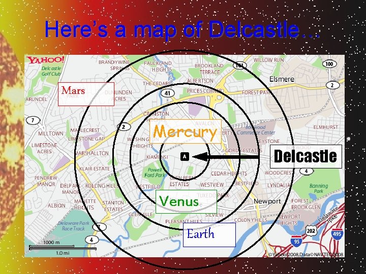 Here’s a map of Delcastle… Mars Mercury Delcastle Venus Earth 