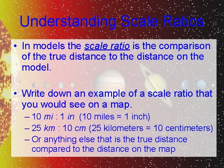 Understanding Scale Ratios • In models the scale ratio is the comparison of the
