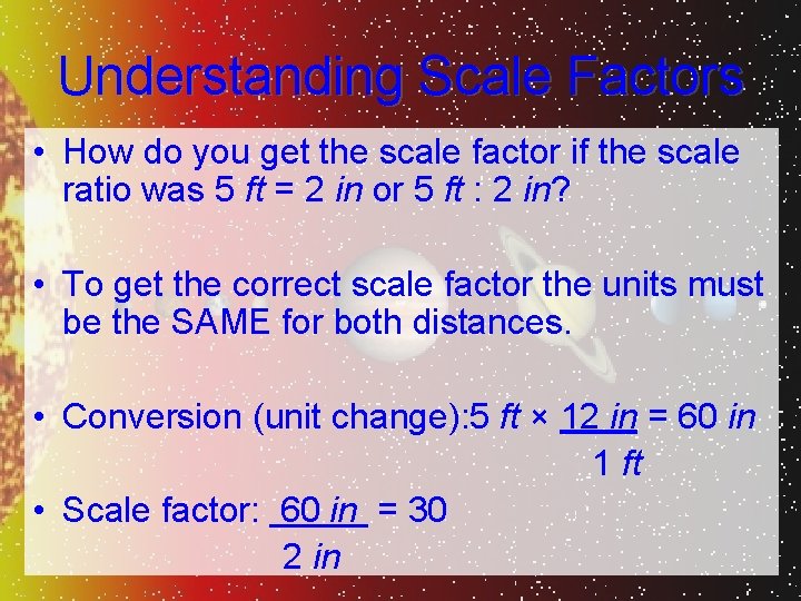 Understanding Scale Factors • How do you get the scale factor if the scale