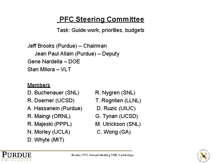 PFC Steering Committee Task: Guide work, priorities, budgets Jeff Brooks (Purdue) – Chairman Jean