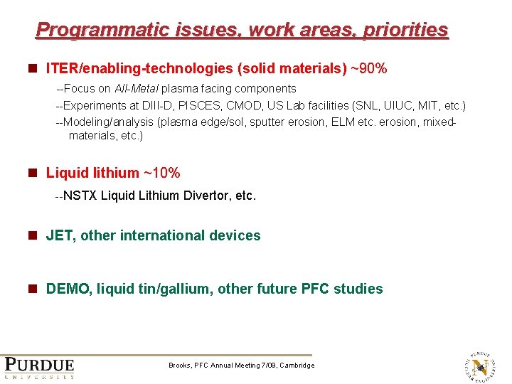 Programmatic issues, work areas, priorities n ITER/enabling-technologies (solid materials) ~90% --Focus on All-Metal plasma